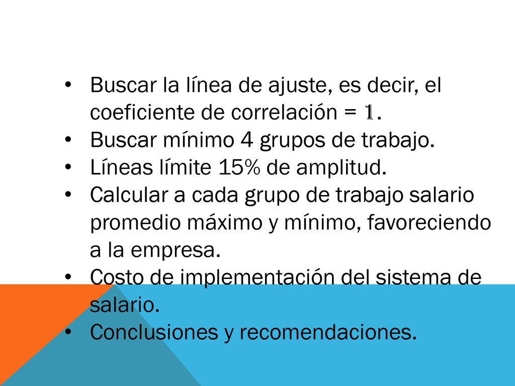 Buscar la línea de ajuste, es decir, el coeficiente de correlación = 1.