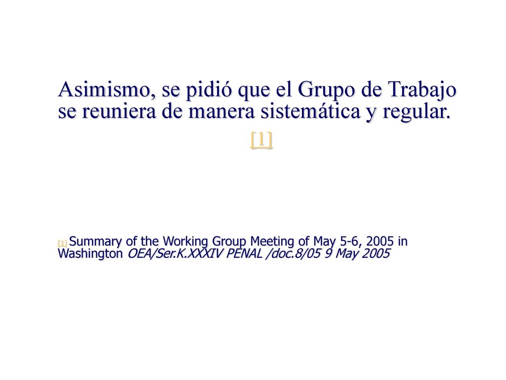 Asimismo, se pidió que el Grupo de Trabajo se reuniera de manera sistemática y regular.