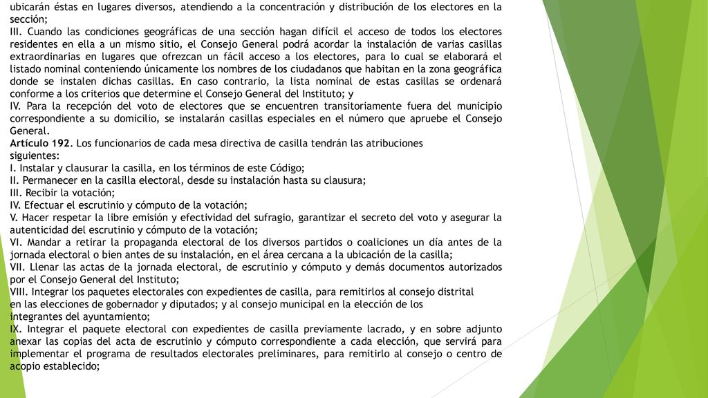 2. Al no existir un local que permita la instalación en un mismo sitio de las casillas necesarias, se ubicarán éstas en lugares diversos, atendiendo a la concentración y distribución de los electores en la sección;