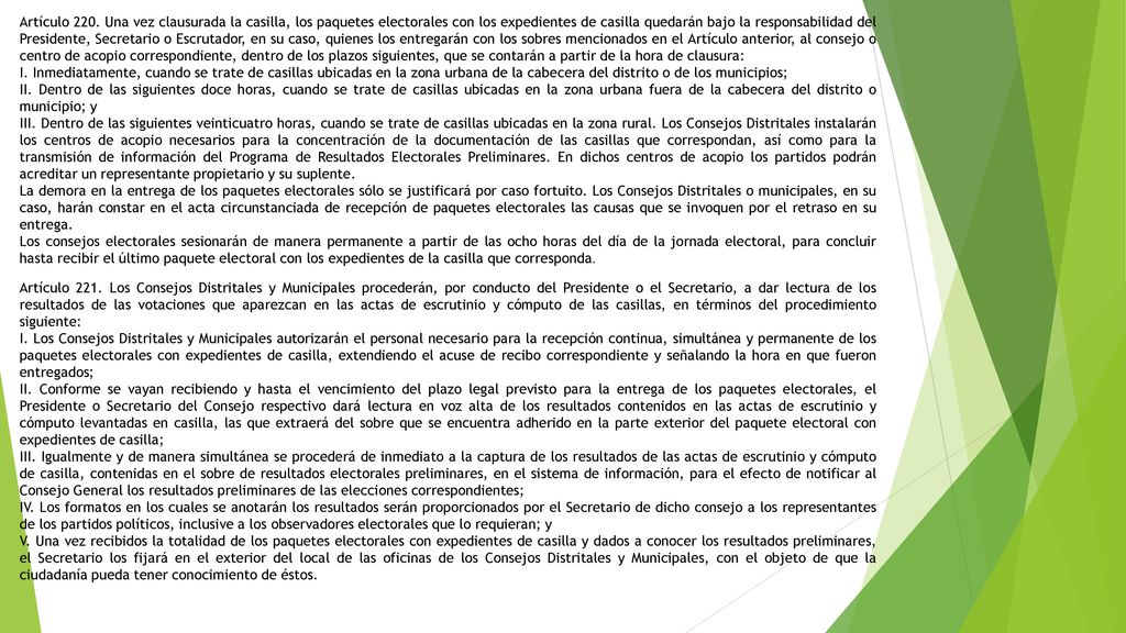 Artículo 220. Una vez clausurada la casilla, los paquetes electorales con los expedientes de casilla quedarán bajo la responsabilidad del Presidente, Secretario o Escrutador, en su caso, quienes los entregarán con los sobres mencionados en el Artículo anterior, al consejo o centro de acopio correspondiente, dentro de los plazos siguientes, que se contarán a partir de la hora de clausura: