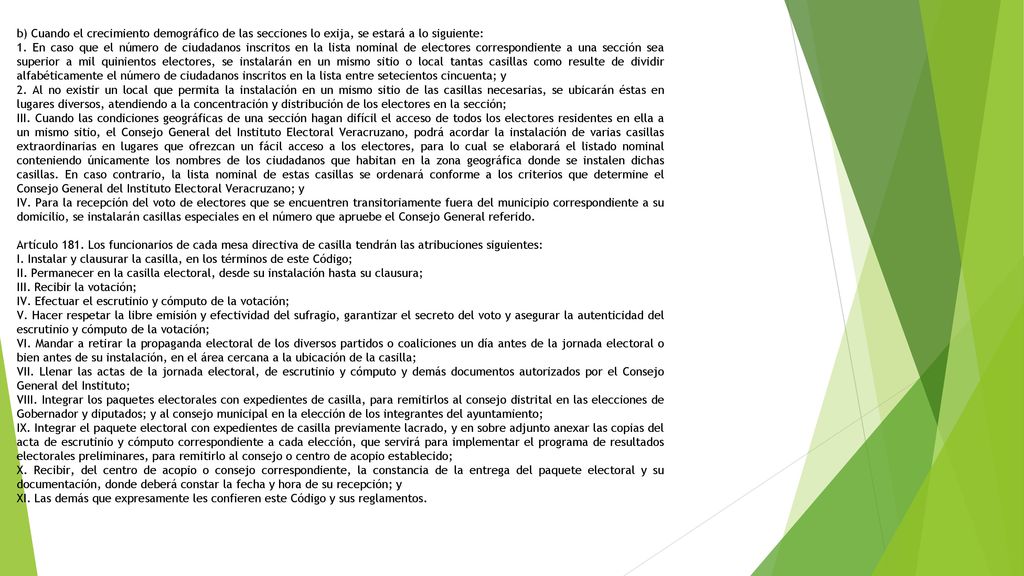 b) Cuando el crecimiento demográfico de las secciones lo exija, se estará a lo siguiente: