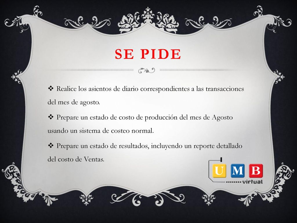 SE PIDE Realice los asientos de diario correspondientes a las transacciones del mes de agosto.