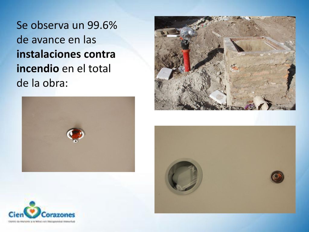Se observa un 99.6% de avance en las instalaciones contra incendio en el total de la obra: