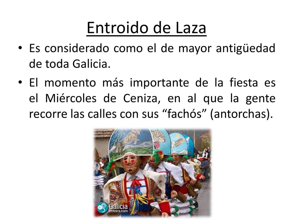 Entroido de Laza Es considerado como el de mayor antigüedad de toda Galicia.