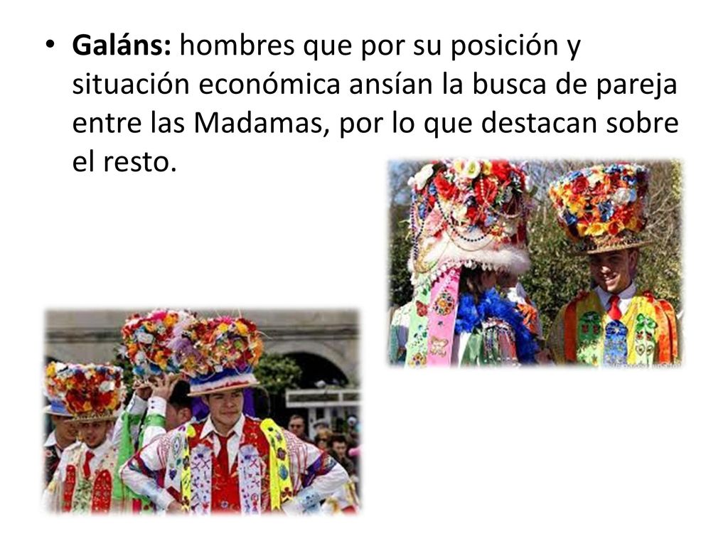 Galáns: hombres que por su posición y situación económica ansían la busca de pareja entre las Madamas, por lo que destacan sobre el resto.