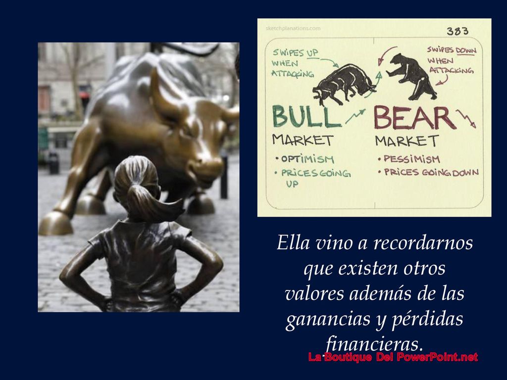 Ella vino a recordarnos que existen otros valores además de las ganancias y pérdidas financieras.