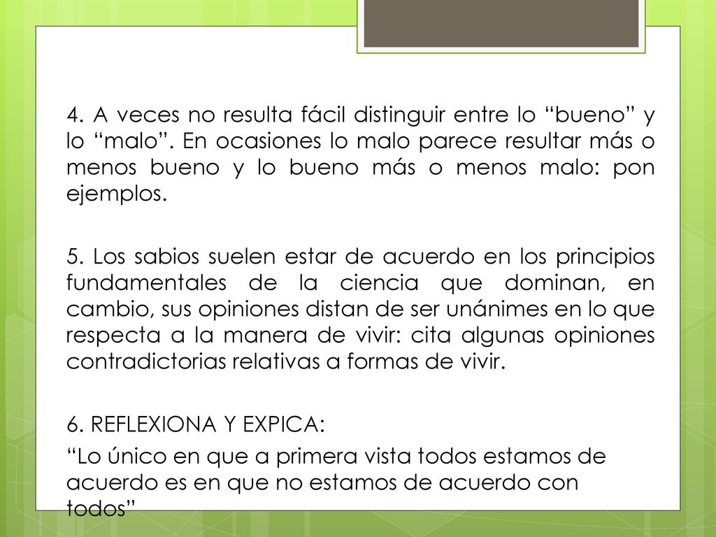 4. A veces no resulta fácil distinguir entre lo bueno y lo malo