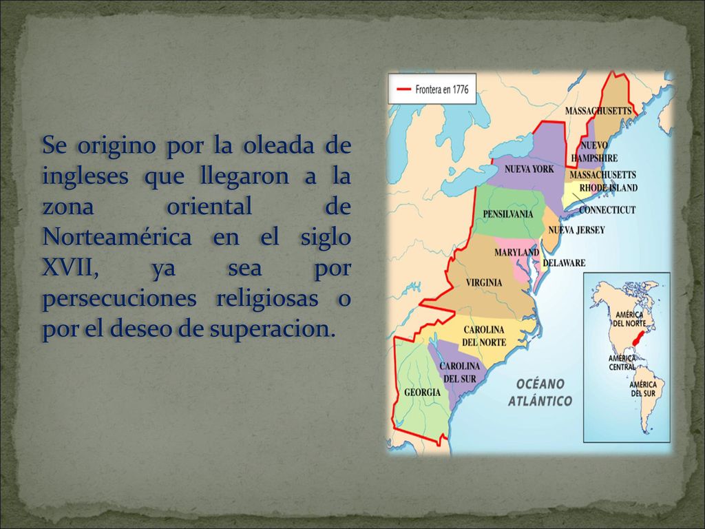 Se origino por la oleada de ingleses que llegaron a la zona oriental de Norteamérica en el siglo XVII, ya sea por persecuciones religiosas o por el deseo de superacion.