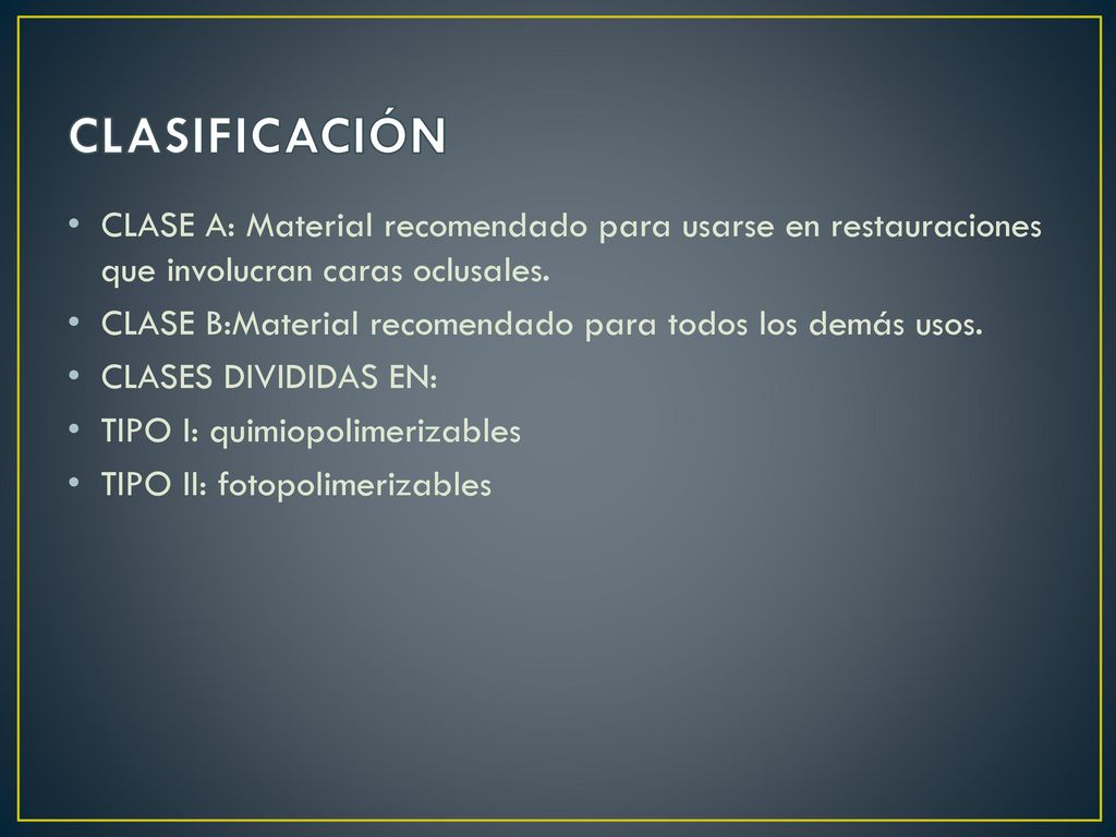 CLASIFICACIÓN CLASE A: Material recomendado para usarse en restauraciones que involucran caras oclusales.