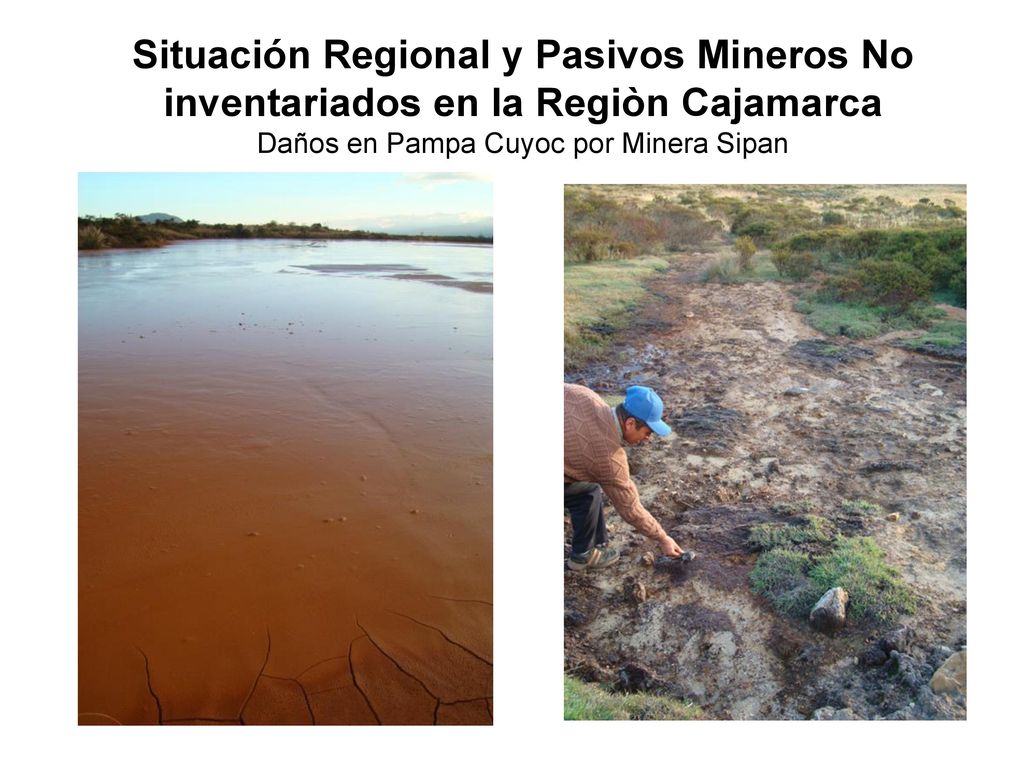 Situación Regional y Pasivos Mineros No inventariados en la Regiòn Cajamarca Daños en Pampa Cuyoc por Minera Sipan