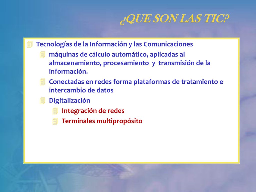 ¿QUE SON LAS TIC Tecnologías de la Información y las Comunicaciones