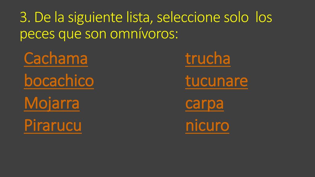 3. De la siguiente lista, seleccione solo los peces que son omnívoros: