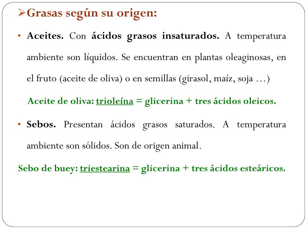 Aceite de oliva: trioleína = glicerina + tres ácidos oleicos.