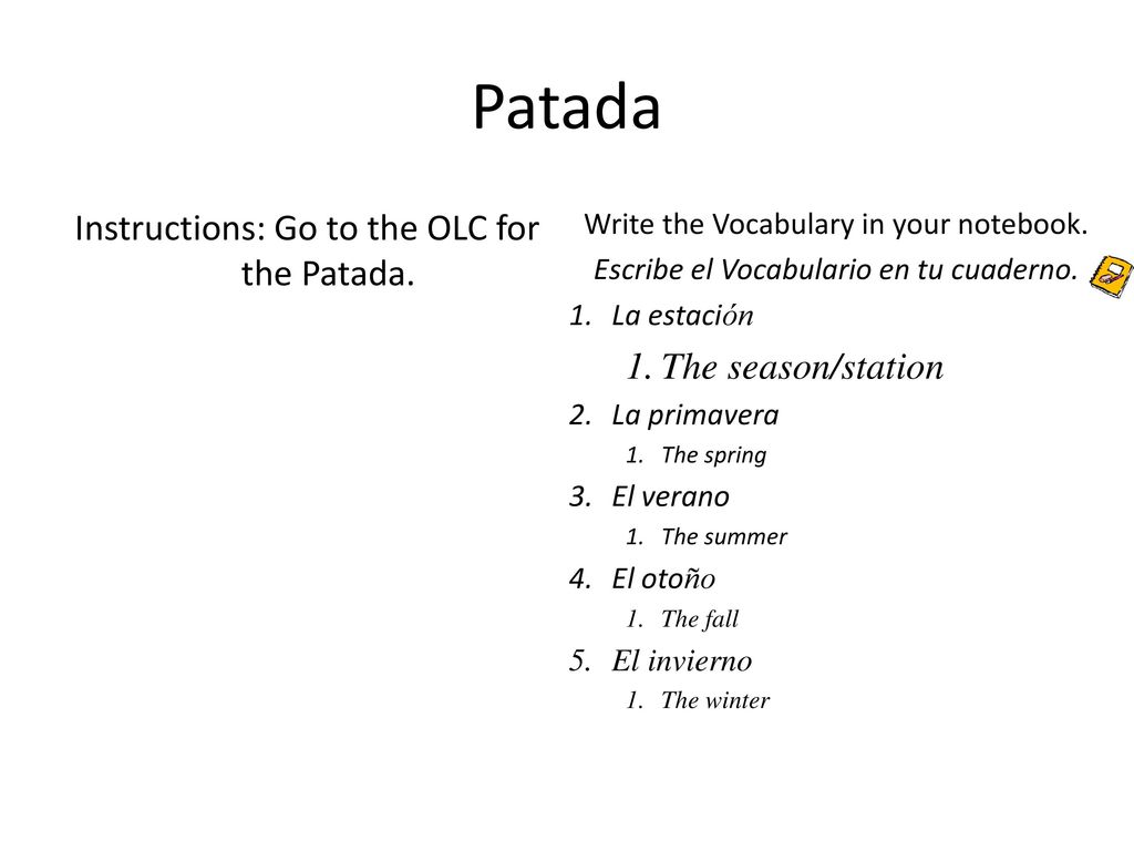 Patada Instructions: Go to the OLC for the Patada. The season/station