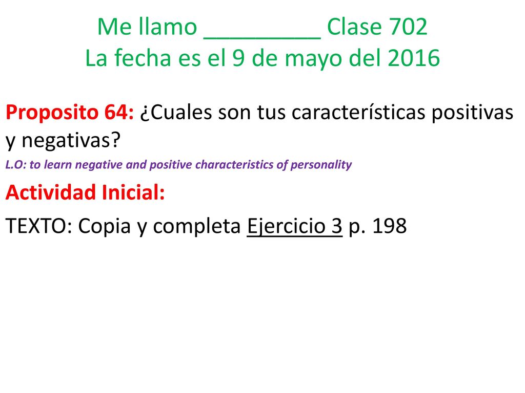 Me llamo _________ Clase 702 La fecha es el 9 de mayo del 2016