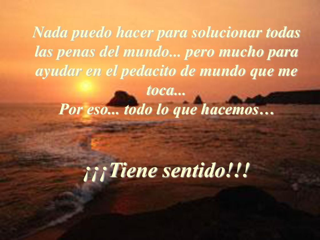 Nada puedo hacer para solucionar todas las penas del mundo