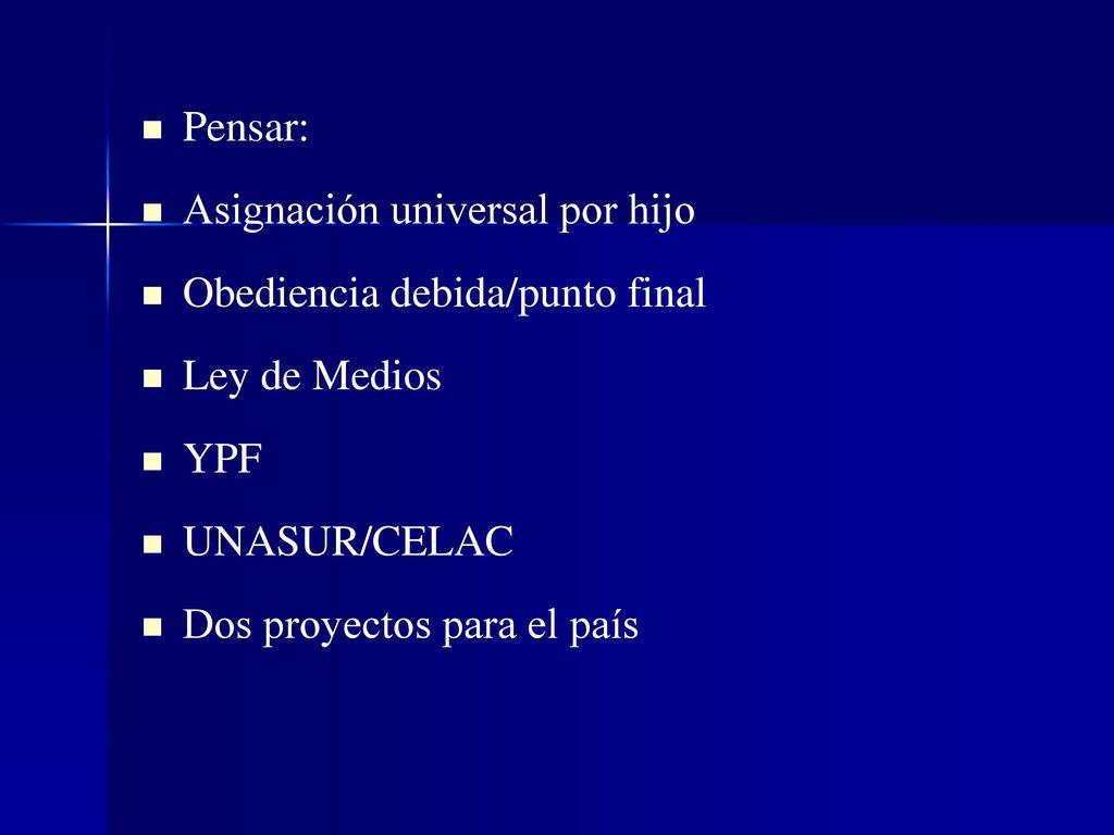Pensar: Asignación universal por hijo. Obediencia debida/punto final. Ley de Medios. YPF. UNASUR/CELAC.