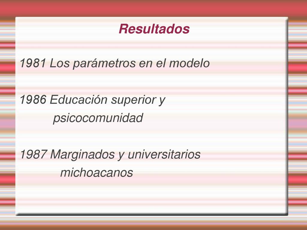 Resultados 1981 Los parámetros en el modelo 1986 Educación superior y