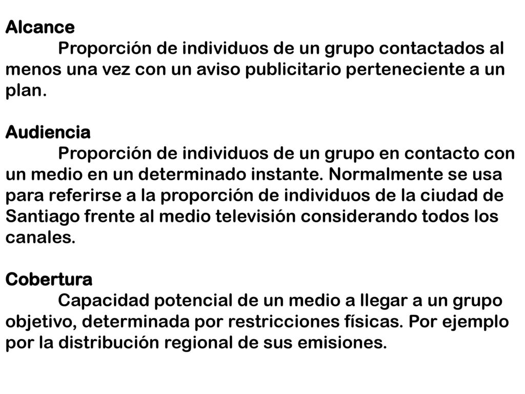 Alcance Proporción de individuos de un grupo contactados al menos una vez con un aviso publicitario perteneciente a un plan.