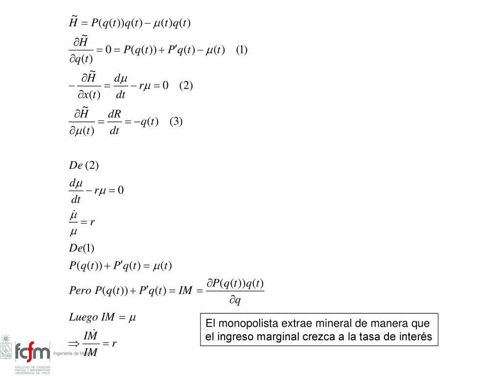 El monopolista extrae mineral de manera que