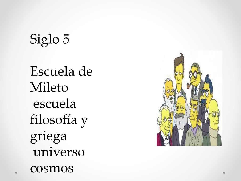 Siglo 5 Escuela de Mileto escuela filosofía y griega universo cosmos