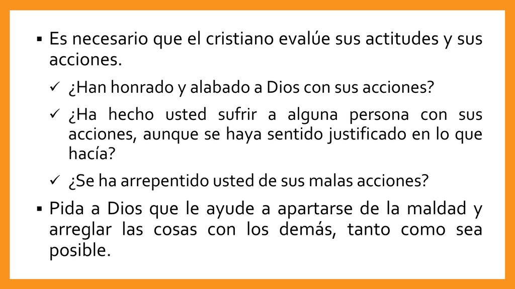 Es necesario que el cristiano evalúe sus actitudes y sus acciones.