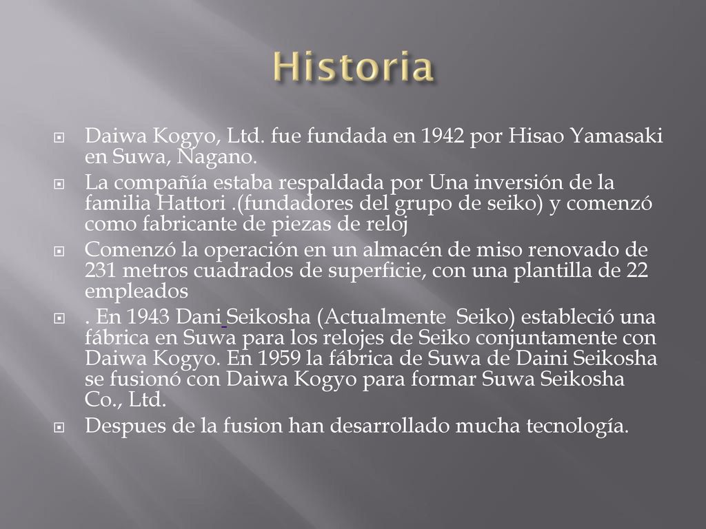 Historia Daiwa Kogyo, Ltd. fue fundada en 1942 por Hisao Yamasaki en Suwa, Nagano.
