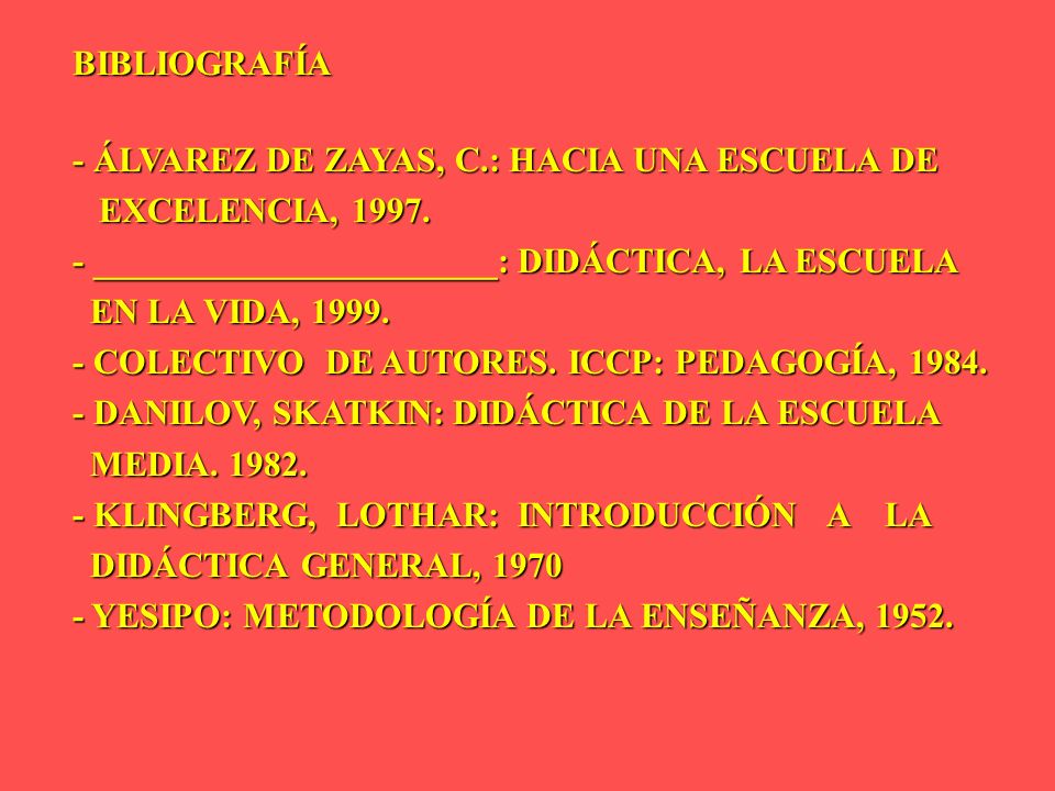 BIBLIOGRAFÍA - ÁLVAREZ DE ZAYAS, C.: HACIA UNA ESCUELA DE. EXCELENCIA, _______________________: DIDÁCTICA, LA ESCUELA.