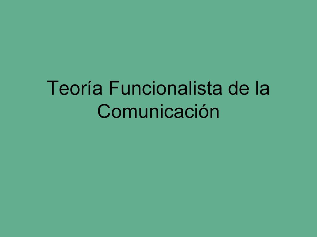 Teoría Funcionalista de la Comunicación