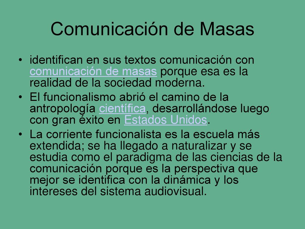 Comunicación de Masas identifican en sus textos comunicación con comunicación de masas porque esa es la realidad de la sociedad moderna.