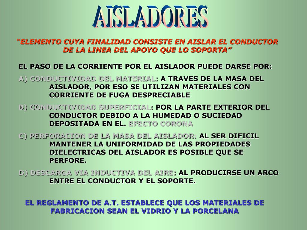 AISLADORES ELEMENTO CUYA FINALIDAD CONSISTE EN AISLAR EL CONDUCTOR DE LA LINEA DEL APOYO QUE LO SOPORTA