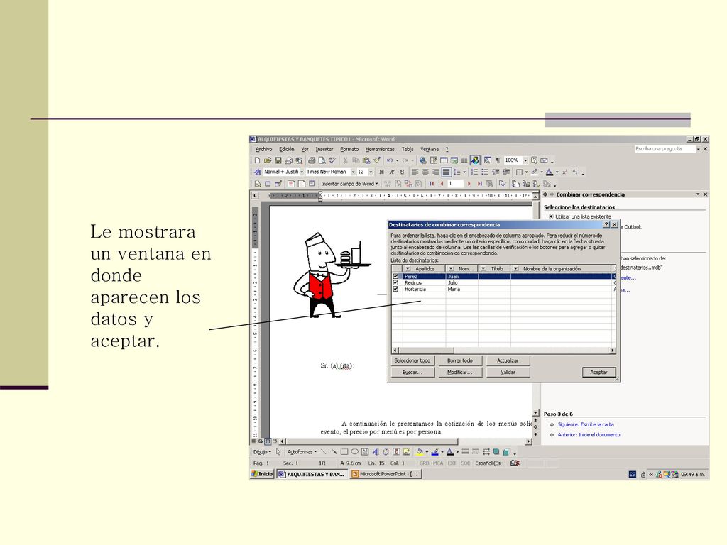 Le mostrara un ventana en donde aparecen los datos y aceptar.