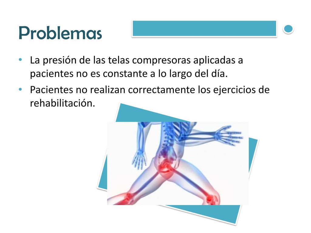 Problemas La presión de las telas compresoras aplicadas a pacientes no es constante a lo largo del día.