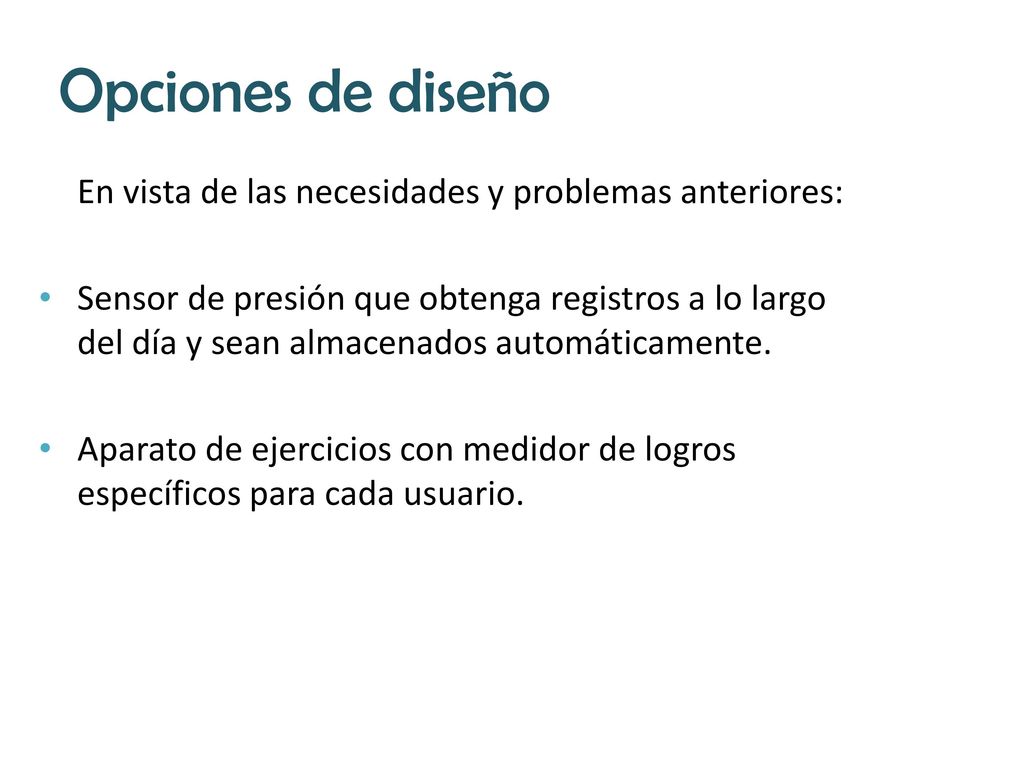 Opciones de diseño En vista de las necesidades y problemas anteriores: