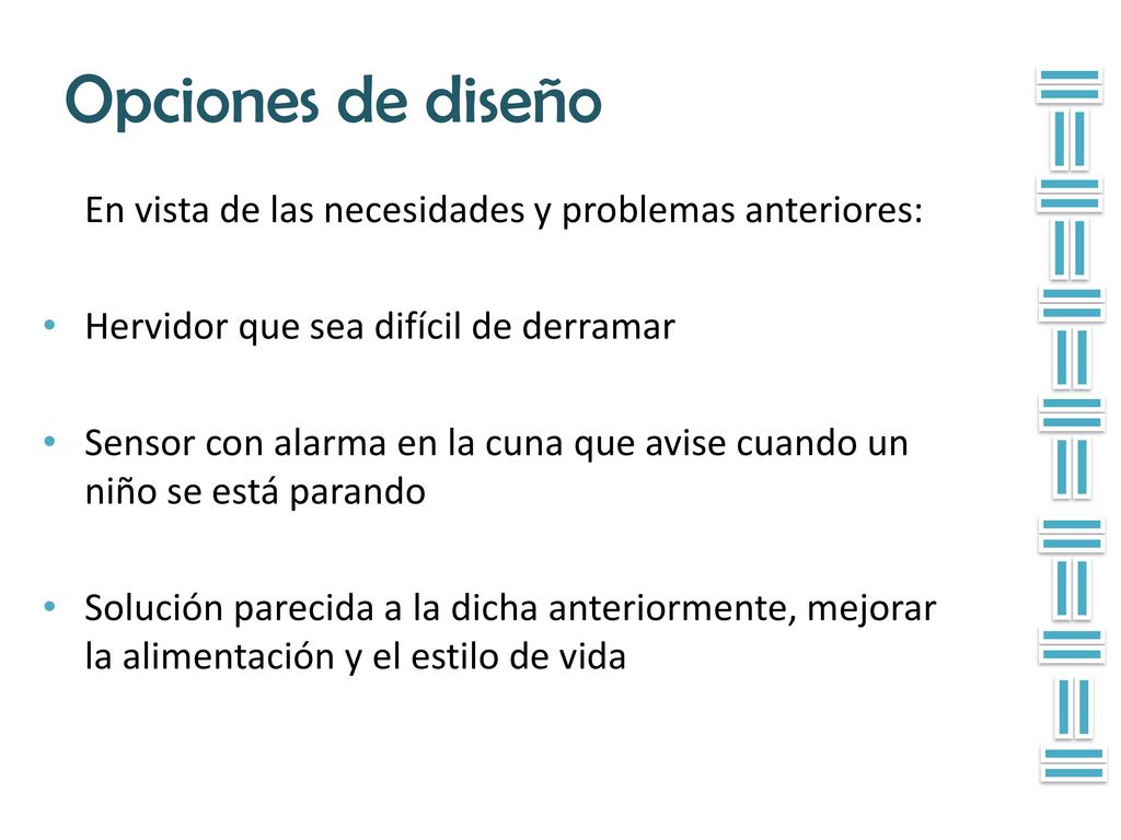 Opciones de diseño En vista de las necesidades y problemas anteriores: