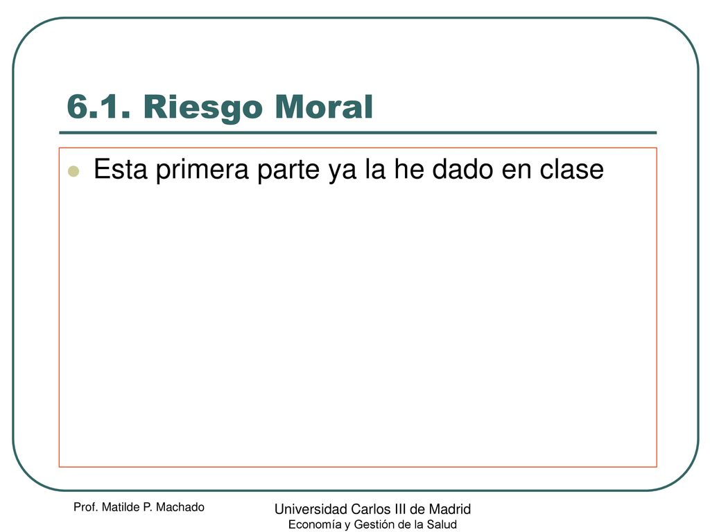 6.1. Riesgo Moral Esta primera parte ya la he dado en clase
