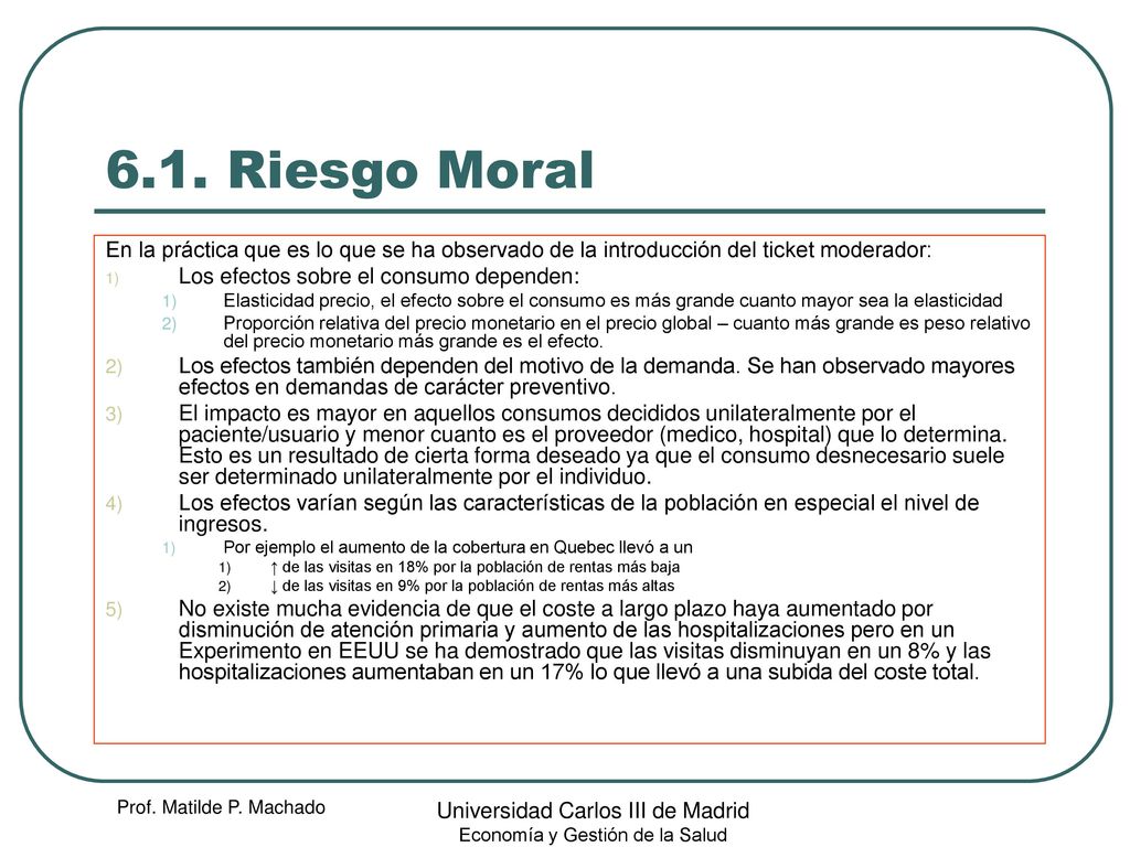 6.1. Riesgo Moral En la práctica que es lo que se ha observado de la introducción del ticket moderador:
