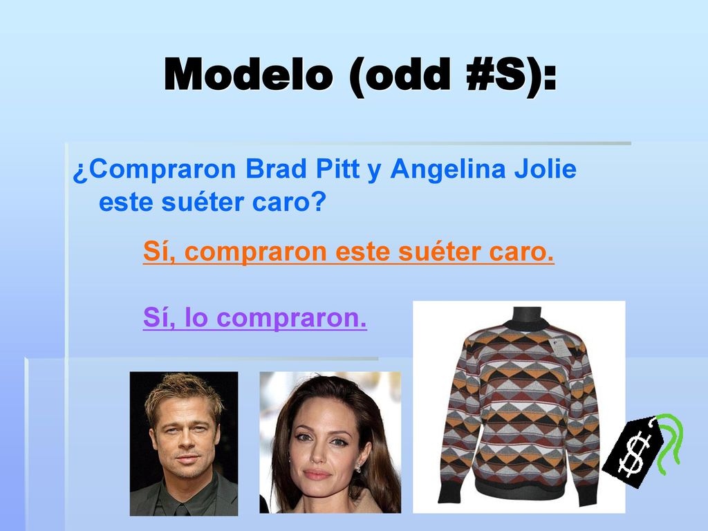 Modelo (odd #S): ¿Compraron Brad Pitt y Angelina Jolie este suéter caro Sí, compraron este suéter caro.