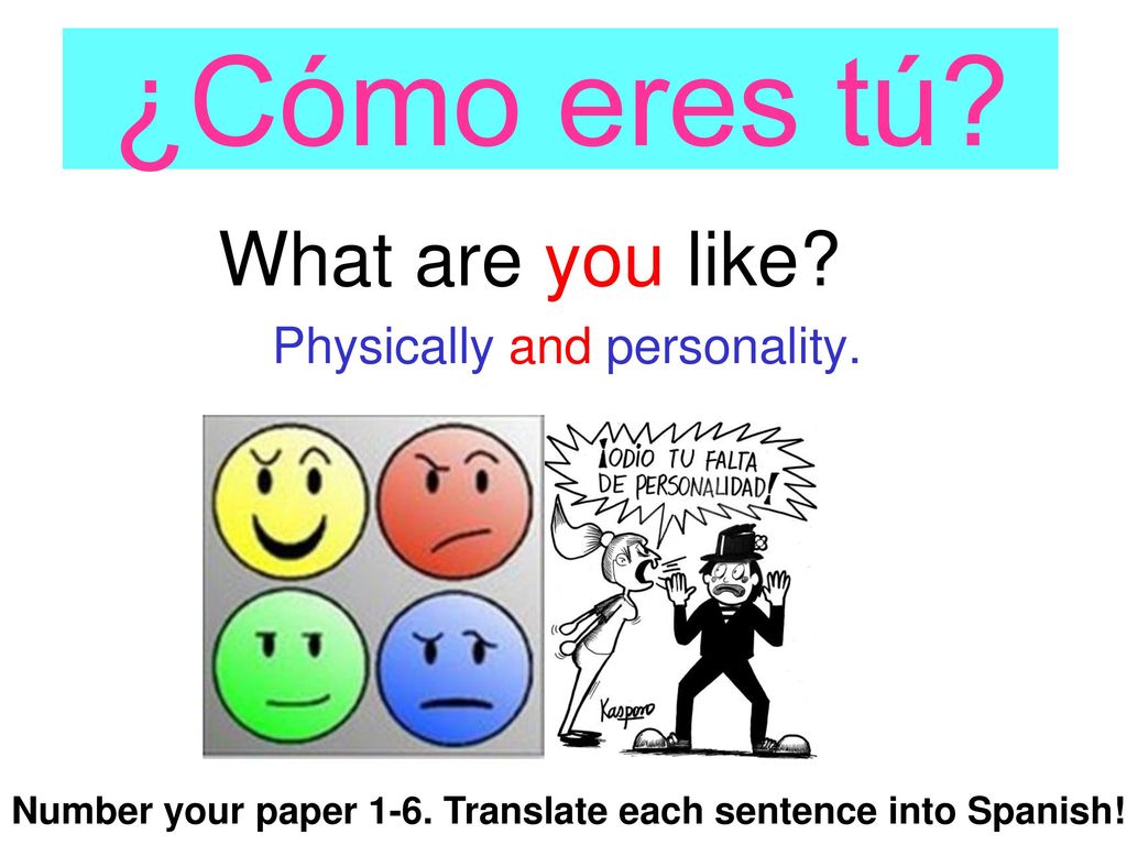 ¿Cómo eres tú What are you like Physically and personality.