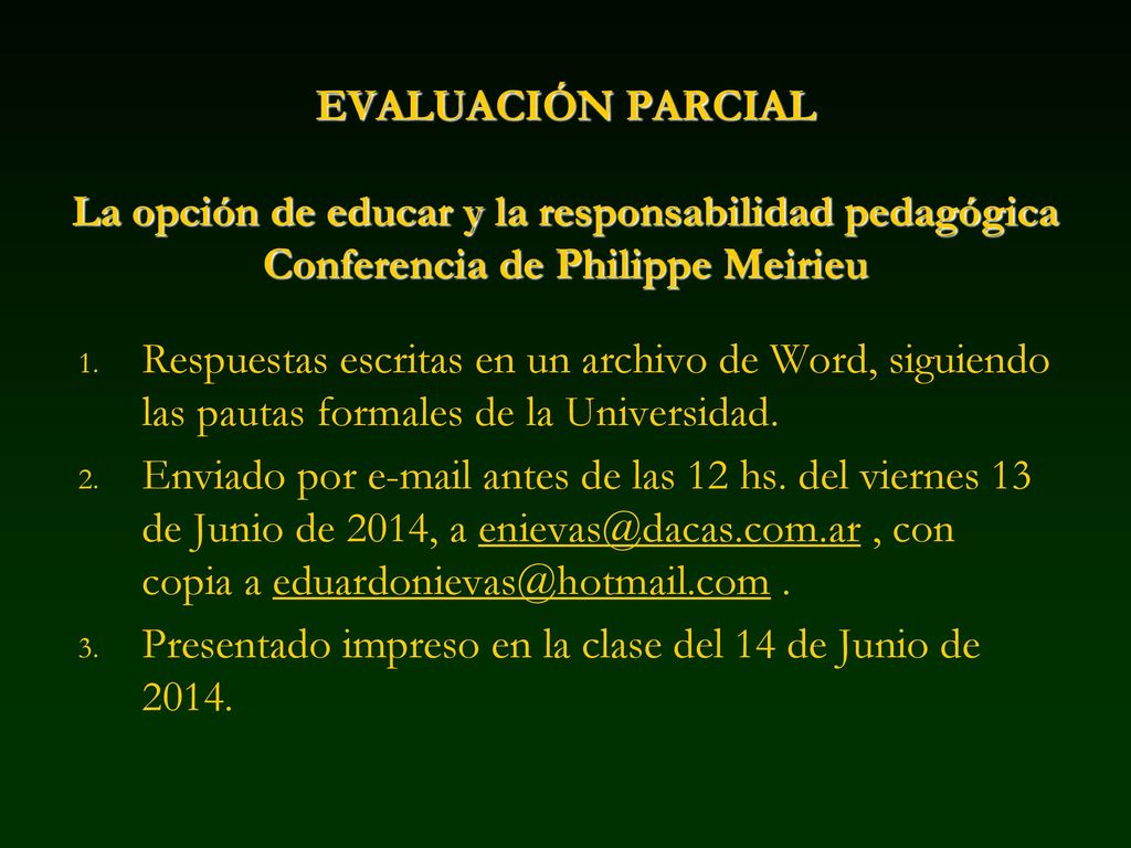 EVALUACIÓN PARCIAL La opción de educar y la responsabilidad pedagógica Conferencia de Philippe Meirieu