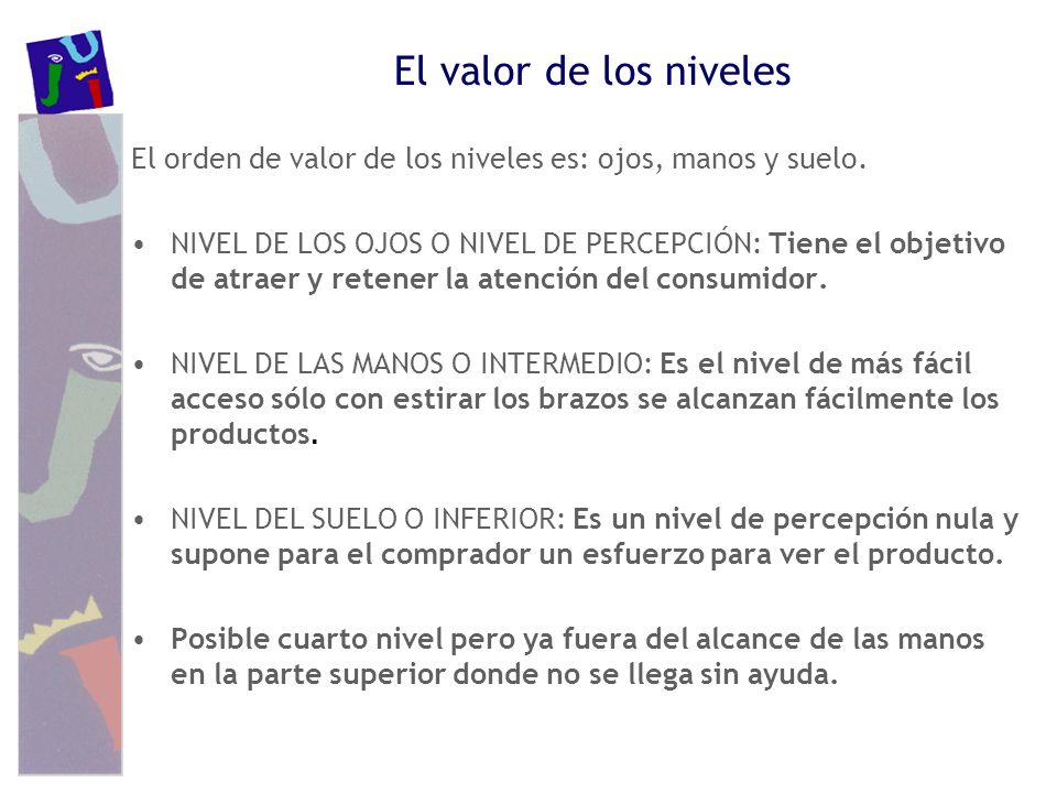 El valor de los niveles El orden de valor de los niveles es: ojos, manos y suelo.