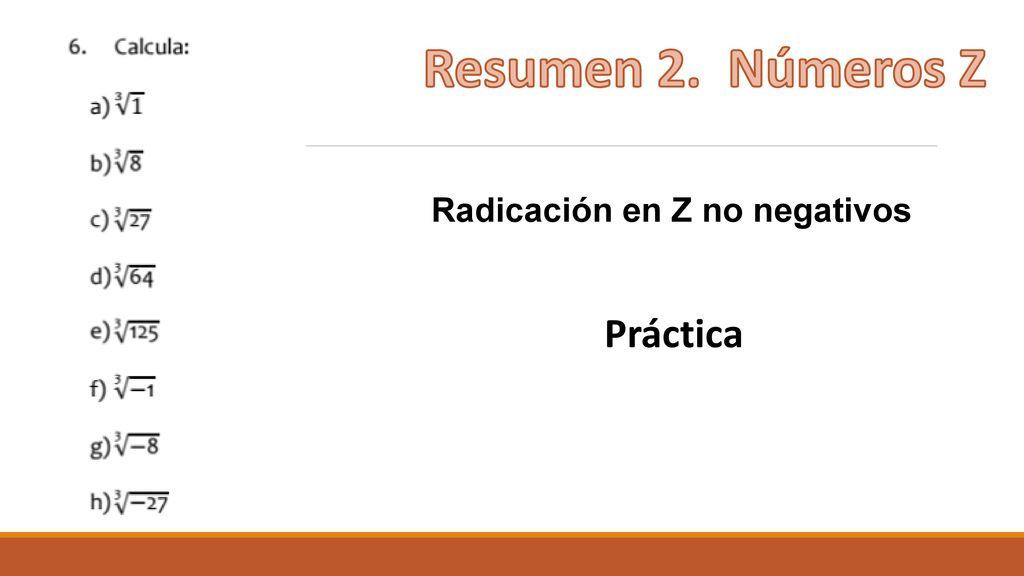 Resumen 2. Números Z Radicación en Z no negativos Práctica