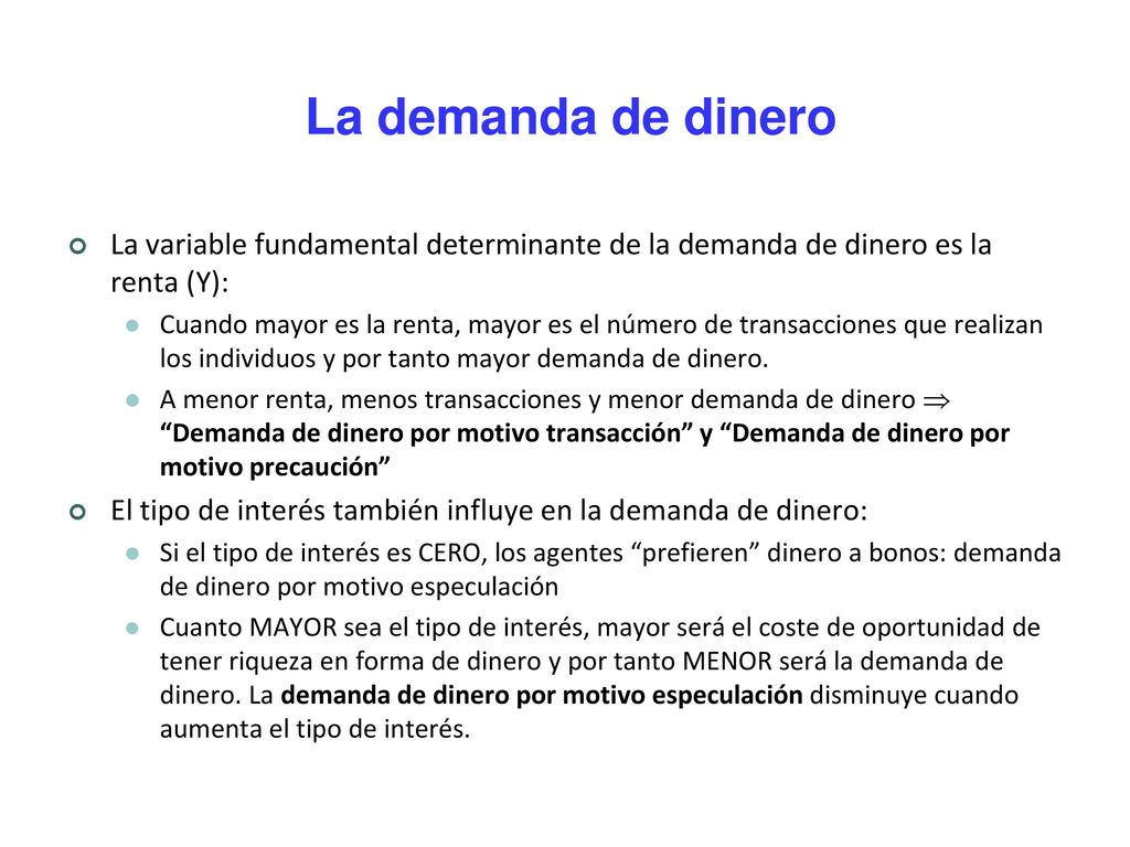 La demanda de dinero La variable fundamental determinante de la demanda de dinero es la renta (Y):