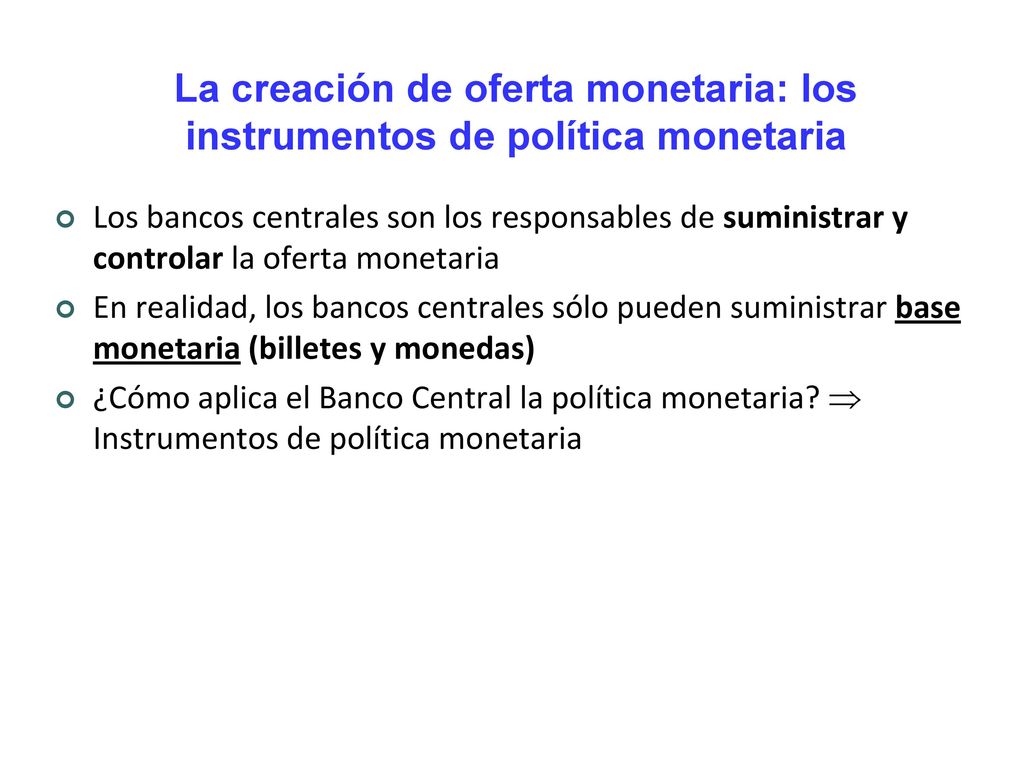 La creación de oferta monetaria: los instrumentos de política monetaria