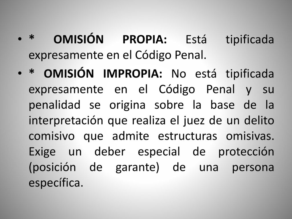 * OMISIÓN PROPIA: Está tipificada expresamente en el Código Penal.