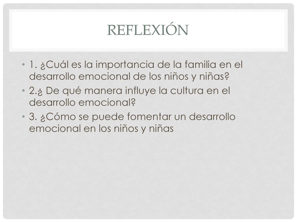 reflexión 1. ¿Cuál es la importancia de la familia en el desarrollo emocional de los niños y niñas