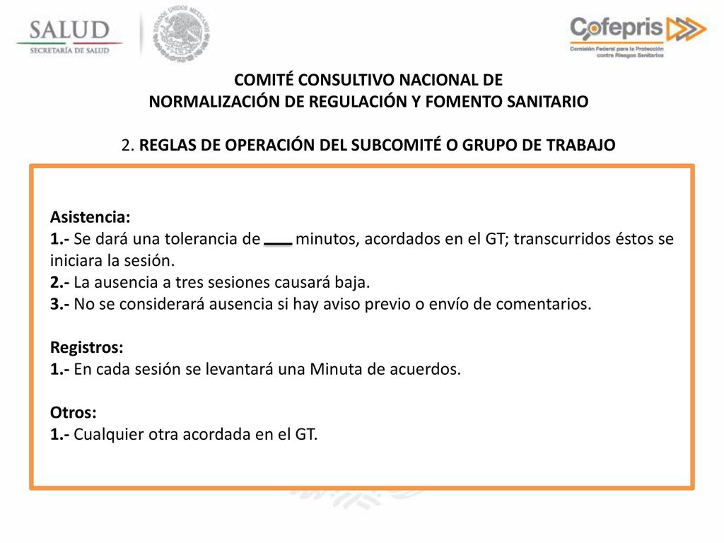 Asistencia: 1.- Se dará una tolerancia de minutos, acordados en el GT; transcurridos éstos se iniciara la sesión.