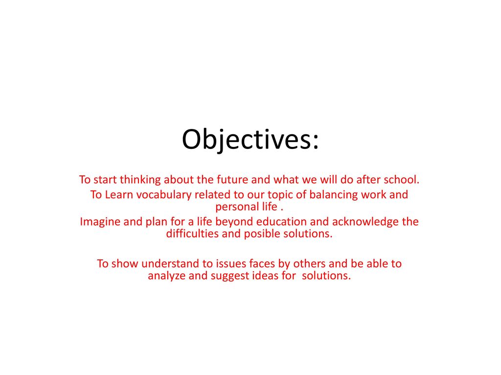 To start thinking about the future and what we will do after school.