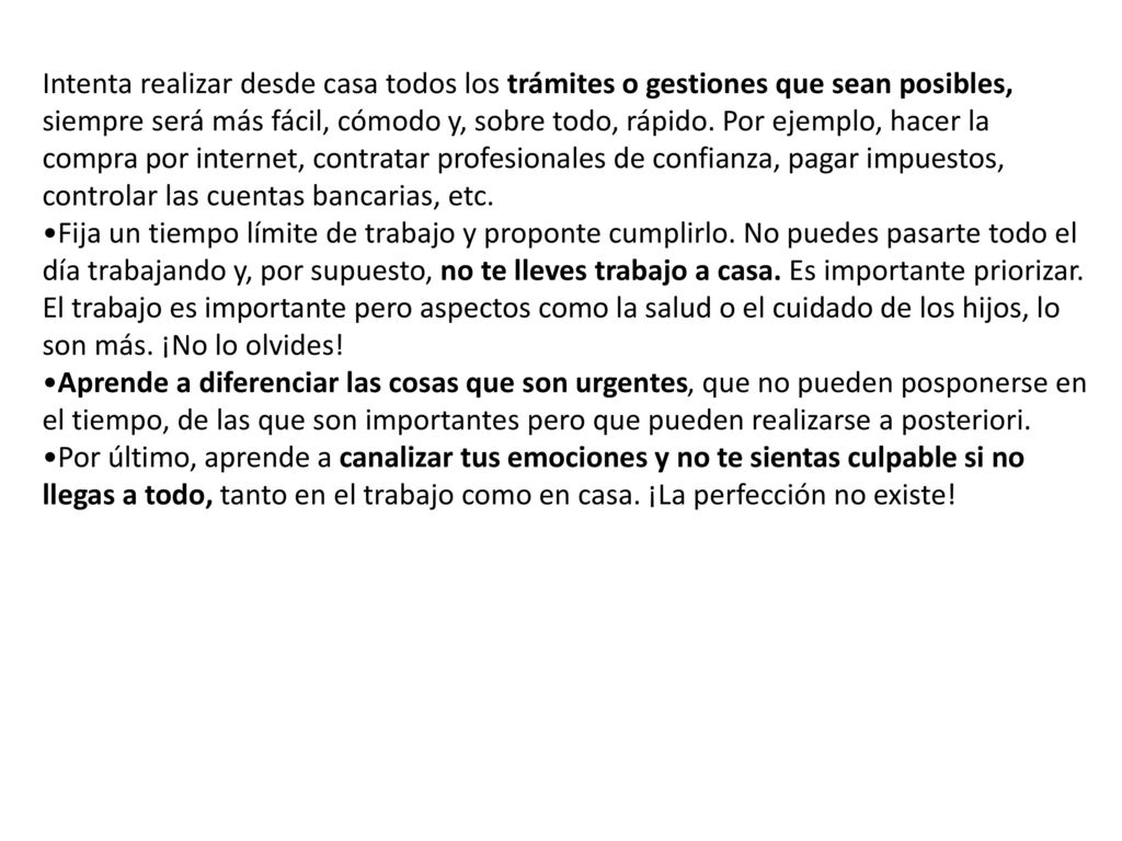 Intenta realizar desde casa todos los trámites o gestiones que sean posibles, siempre será más fácil, cómodo y, sobre todo, rápido. Por ejemplo, hacer la compra por internet, contratar profesionales de confianza, pagar impuestos, controlar las cuentas bancarias, etc.