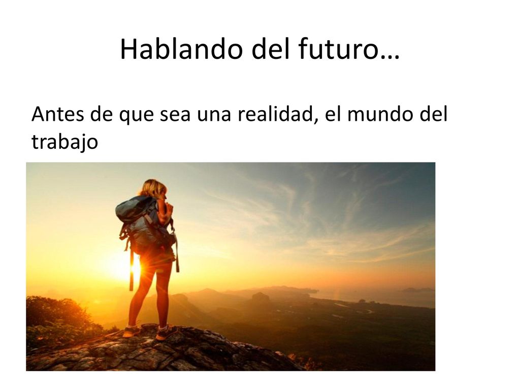 Hablando del futuro… Antes de que sea una realidad, el mundo del trabajo